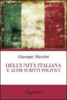 Dell'Unità italiana e altri scritti politici di Giuseppe Mazzini edito da Gwynplaine