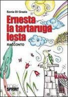 Ernesta la tartaruga lesta di Sonia Di Grazia edito da Booksprint