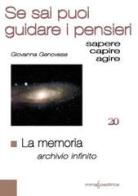 La memoria. Archivio infinito. Se sai puoi guidare i pensieri di Giovanna Genovese edito da Immago Editrice di G.Genovese