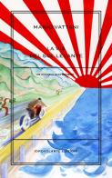 La via del Sol Levante. Un viaggio giapponese di Mario Vattani edito da Idrovolante Edizioni