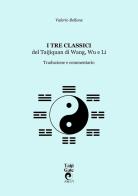 I tre classici del Taijiquan di Wang, Wu e Li. Traduzione e commentario di Valerio Bellone edito da Autopubblicato