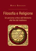 Filosofia e religione. Un percorso critico dall'ellenismo alla fine del medioevo di Mario Barzaghi edito da Youcanprint