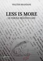 Less is more. Le parole dell'educare di Walter Brandani edito da EBS Print