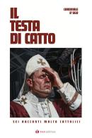 Il testa di catto. Sei racconti molto cattolici di D'Ugo Cardinale edito da Tau