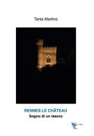 Rennes le chateau, sogno di un tesoro di Tania Martino edito da Casa Editrice Freccia d'Oro