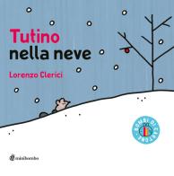 Tutino nella neve. Ediz. illustrata di Lorenzo Clerici edito da minibombo