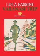 Varanasi trip di Luca Fassini edito da Argonauta