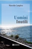 Uomini inutili di Marcello Camplese edito da Costa Edizioni