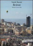 Beirut. Storia di una città di Samir Kassir edito da Einaudi