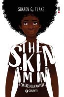 The skin I'm in. Il colore della mia pelle di Sharon G. Flake edito da Giunti Editore