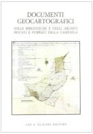Documenti geocartografici nelle biblioteche e negli archivi privati e pubblici della Campania vol.1 edito da Olschki