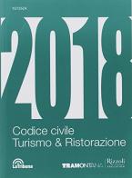 Codice civile. Turismo e ristorazione 2018. Per le Scuole superiori edito da Tramontana