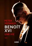 Benoît XVI. Une vie vol.1 di Peter Seewald edito da Chora