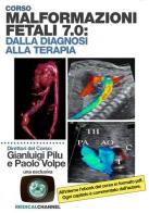 Malformazioni fetali 7.0: dalla diagnosi alla terapia di Gianluigi Pilu, Paolo Volpe edito da Medicalchannel