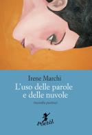 L' uso delle parole e delle nuvole di Irene Marchi edito da Cicorivolta