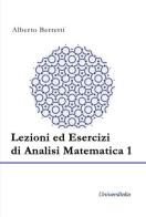 Lezioni ed esercizi di analisi matematica 1. Ediz. per la scuola di Alberto Berretti edito da Universitalia