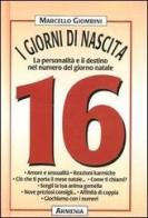 I giorni di nascita. 16 la personalità e il destino nel numero del giorno natale di Marcello Giombini edito da Armenia