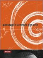 I paesaggi e la natura dell'arte. Catalogo della mostra (Benevento, 7 aprile-30 settembre 2009). Ediz. italiana e inglese edito da Silvana