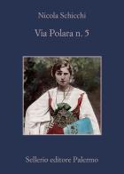 Via Polara n. 5 di Nicola Schicchi edito da Sellerio Editore Palermo