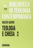 Teologia e Chiesa vol.2 di Walter Kasper edito da Queriniana