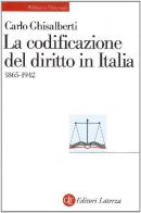 La codificazione del diritto in Italia (1865-1942) di Carlo Ghisalberti edito da Laterza