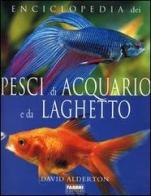 Enciclopedia dei pesci di acquario e da laghetto di David Alderton edito da Fabbri