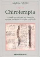 Chiroterapia. La medicina manuale per prevenire e curare le malattie di origine vertebrale di Luigi Gori edito da Tecniche Nuove
