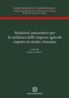 Soluzioni assicurative per la resilienza delle imprese agricole rispetto al rischio climatico edito da Edizioni Scientifiche Italiane