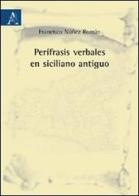 Perífrasis verbales en siciliano antiguo di Francisco Núñez Román edito da Aracne