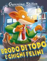 Brodo di topo... e ghigni felini di Geronimo Stilton edito da Piemme