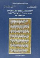 Inventario dei manoscritti dell'Archivio capitolare di Modena vol.1 di Guido Vigarani edito da Mucchi Editore