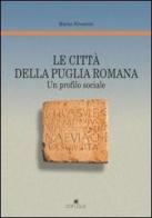 Le città della puglia romana. Un profilo sociale di Marina Silvestrini edito da Edipuglia