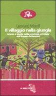 Il villaggio nella giungla. Amore e morte nella provincia orientale dell'impero britannico di Leonard Woolf edito da Robin