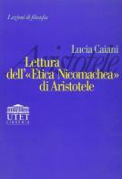 Lettura dell'Etica nicomachea di Aristotele di Lucia Cajani edito da UTET Università