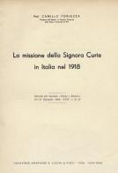 La missione della signora Curie in Italia nel 1918 di Camillo Porlezza edito da Nistri-Lischi