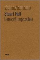 L' etnicità impossibile di Stuart G. Hall edito da Forum Edizioni