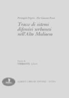 Tracce di sistemi difensivi verbanesi nell'Alto Medioevo di Pierangelo Frigerio, P. Giacomo Pisoni edito da Alberti