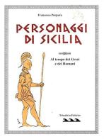 Personaggi di Sicilia di Francesco Purpura edito da Trinakria