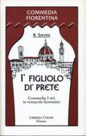Figliolo di' prete. Commedia in tre atti in vernacolo fiorentino (I') di Brunetto Salvini edito da Libreria Chiari