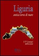 Liguria antica terra di mare. i 57 comuni della costa di Giovanni Amadeo edito da Centro Stampa Offset