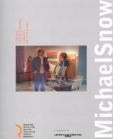 Michael Snow. Cinema, installazioni video e arti visuali. Catalogo della mostra (Lucca, 29 settembre-4 novembre 2007) edito da Fondazione Centro Ragghianti