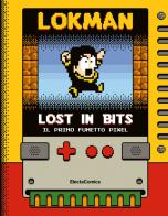 Lost in bits. Il primo fumetto pixel di Lokman edito da Mondadori Electa