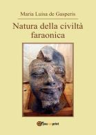 Natura della civiltà faraonica di M. Luisa De Gasperis edito da Youcanprint