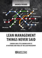 Lean management. Things never said. Curious and little known aspects of methods and tools of the lean philosophy di Andrea Payaro edito da Esculapio