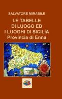 Le tabelle di luogo ed i luoghi di Sicilia. Provincia di Enna di Salvatore Mirabile edito da Museo Mirabile