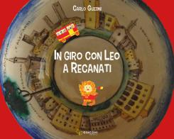 In giro con Leo a Recanati. Ediz. per la scuola di Carlo Guzzini edito da Giaconi Editore