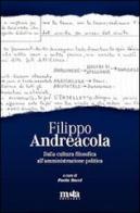 Filippo Andreacola. Dalla cultura filosofica all'amministrazione politica edito da Meta (Treglio)