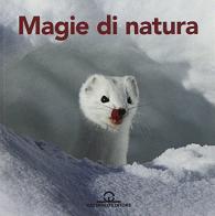 Magie di natura. Ediz. illustrata di Gianfranco Scieghi, Gabriella Bianchi edito da Cattaneo