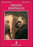 Orazio Riminaldi. Ediz. illustrata di Pierluigi Carofano, Franco Paliaga edito da Libro Co. Italia