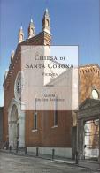 Chiesa di santa Corona. Vicenza, guida storico artistica edito da Antiga Edizioni